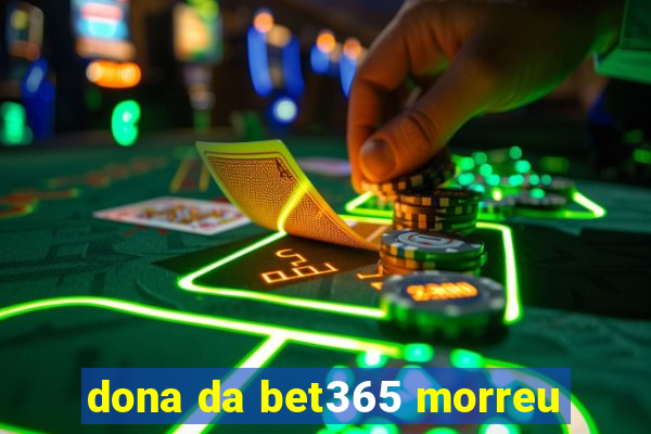 dona da bet365 morreu